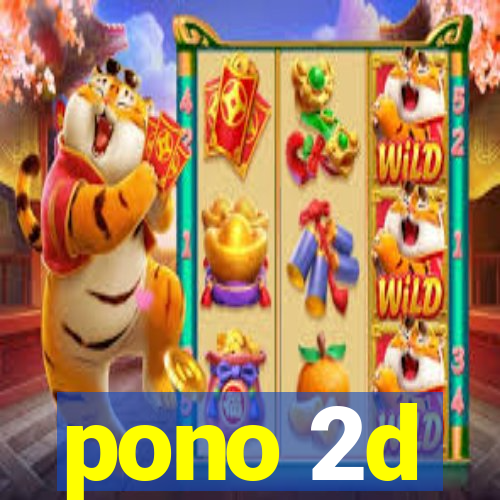 pono 2d